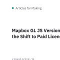 Mapbox GL JS Version 2 and the Shift to Paid Licensing
